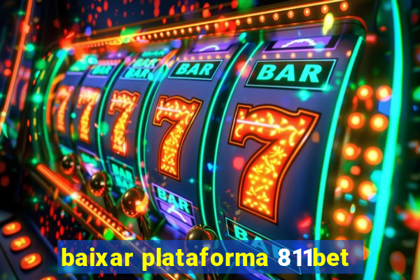 baixar plataforma 811bet